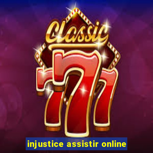 injustice assistir online